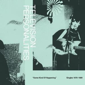 Some Kind of Happening: Singles 1978-1989 - Television Personalities