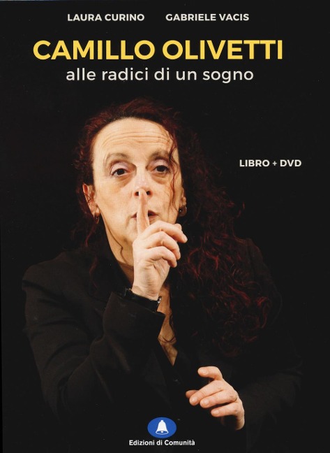 Camillo Olivetti. Alle radici di un sogno - Laura Curino, Gabriele Vacis