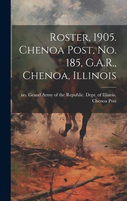 Roster, 1905. Chenoa Post, no. 185, G.A.R., Chenoa, Illinois - 