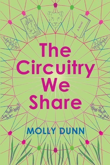 The Circuitry We Share - Molly Dunn