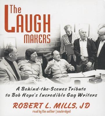 The Laugh Makers: A Behind-The-Scenes Tribute to Bob Hope's Incredible Gag Writers - Gary Owens