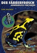 Cover-Bild zum Titel 'Der Färberfrosch - Dendrobates Tinctorius' von 'Dirk Wagner'