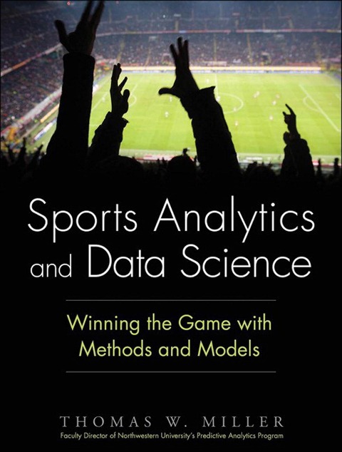 Sports Analytics and Data Science - Miller Thomas W.