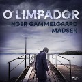 O limpador - Inger Gammelgaard Madsen