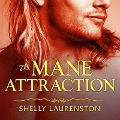 Cover-Bild zum Titel 'The Mane Attraction Lib/E' von 'Shelly Laurenston'