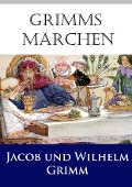 Cover-Bild zum Titel 'Grimms Märchen' von 'Jacob Grimm, Wilhelm Grimm'