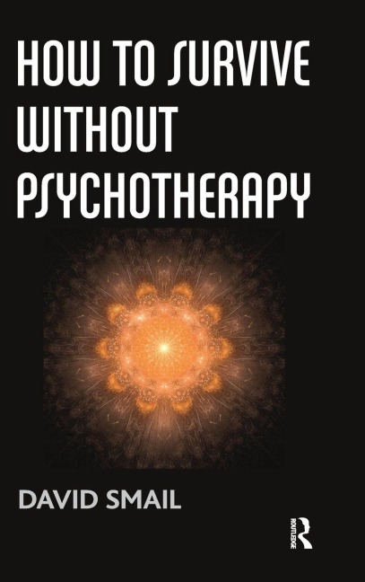 How to Survive Without Psychotherapy - David Smail
