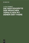 Die Geisteskräfte der Menschen verglichen mit denen der Thiere - Ludwig Strümpell