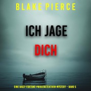Cover-Bild zum Titel 'Ich jage dich (Eine Daisy-Fortune-Privatdetektivin-Mystery ¿ Band 5)' von 'Blake Pierce'