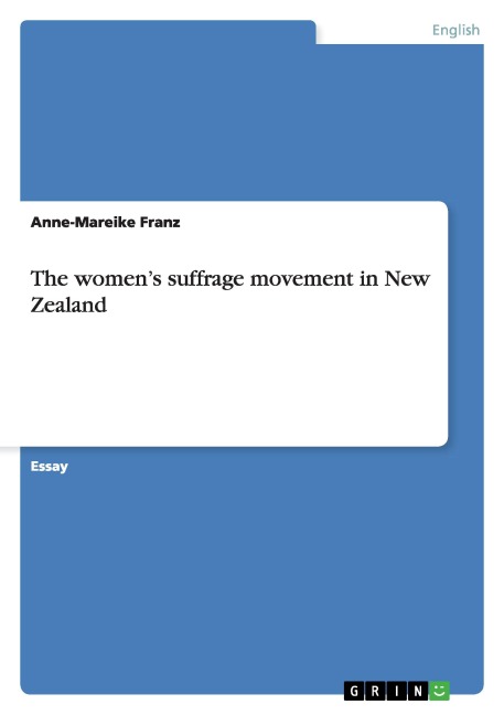 The women's suffrage movement in New Zealand - Anne-Mareike Franz