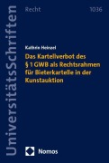 Cover-Bild zum Titel 'Das Kartellverbot des § 1 GWB als Rechtsrahmen für Bieterkartelle in der Kunstauktion' von 'Kathrin Heinzel'