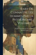 Cover-Bild zum Titel 'L'art De Connaître Les Hommes Par La Physionomie, Volume 1...' von 'Johann Caspar Lavater'