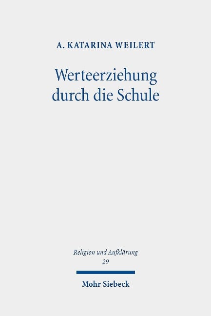 Werteerziehung durch die Schule - A. Katarina Weilert
