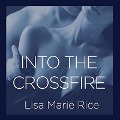 Into the Crossfire Lib/E: Navy Seal - Lisa Marie Rice