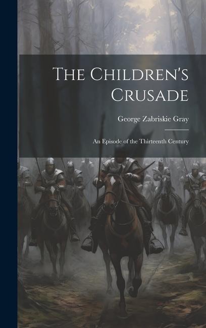 The Children's Crusade - George Zabriskie Gray