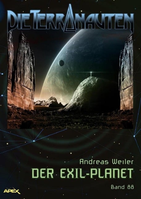 DIE TERRANAUTEN, Band 88: DER EXIL-PLANET - Andreas Weiler