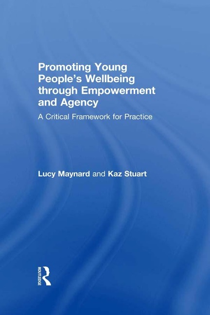 Promoting Young People's Wellbeing through Empowerment and Agency - Lucy Maynard, Karen Stuart
