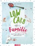 Cover-Bild zum Titel 'Low Carb trotz Familie' von 'Sarah Schocke'