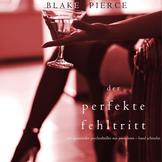 Der Perfekte Fehltritt (Ein spannender Psychothriller mit Jessie Hunt¿Band Achtzehn) - Blake Pierce