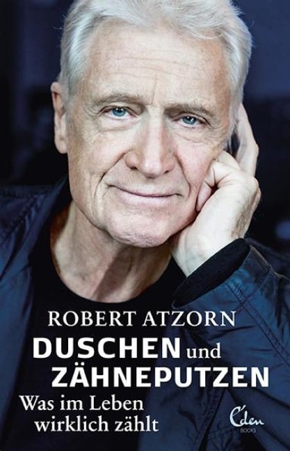 Duschen und Zähneputzen - Was im Leben wirklich zählt - Robert Atzorn