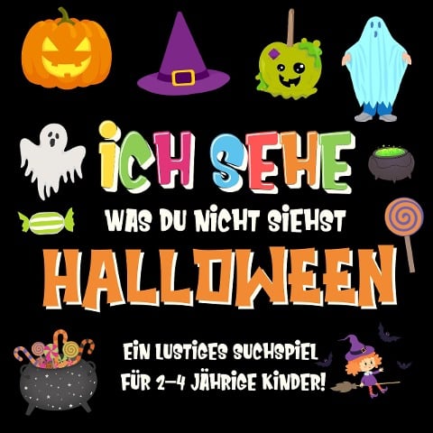 Ich sehe was du nicht siehst: Halloween. Ein lustiges Suchspiel für 2-4 jährige Kinder! (Ich sehe was Buch für 2-4 jährige Kinder, #4) - Pamparam Kinderbücher