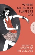 Cover-Bild zum Titel 'Where All Good Flappers Go' von 'Vina Delmar, Anita Loos, F. Scott Fitzgerald, John Watts, Katharine Bush'