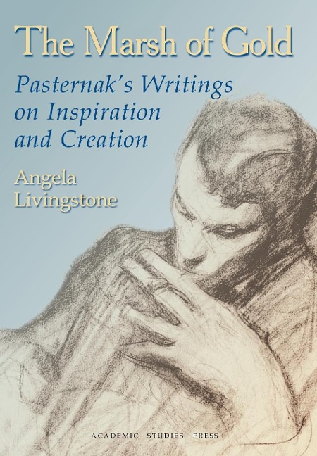 The Marsh of Gold. Pasternak's Writings on Inspiration and Creation - Boris Pasternak