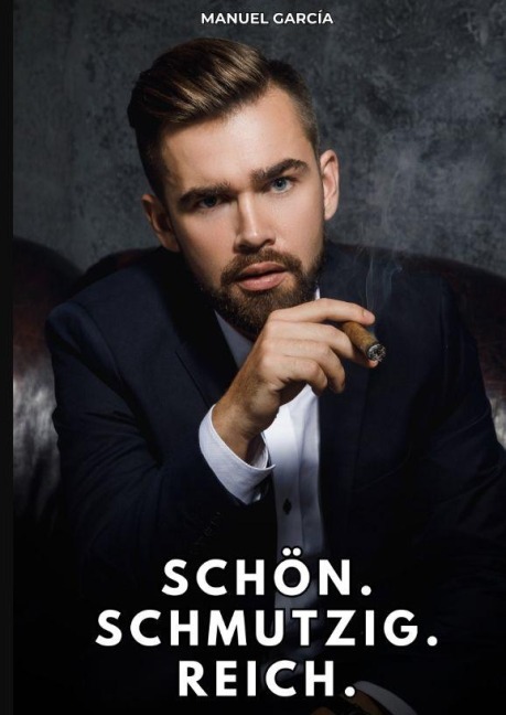 Schön. Schmutzig. Reich. - Manuel García