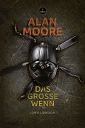 Cover-Bild zum Titel 'Das Große Wenn' von 'Alan Moore'