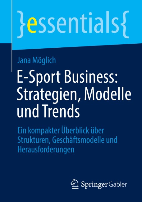 E-Sport Business: Strategien, Modelle und Trends - Jana Möglich