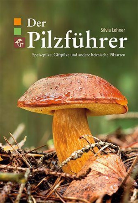 Der Pilzführer - Silvia Lehner