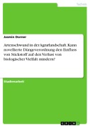 Cover-Bild zum Titel 'Artenschwund in der Agrarlandschaft. Kann novellierte Düngeverordnung den Einfluss von Stickstoff auf den Verlust von biologischer Vielfalt mindern?' von 'Jasmin Dorner'