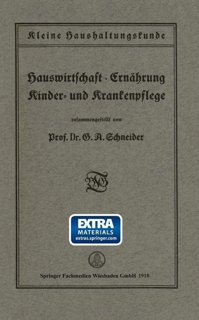 Kleine Haushaltungskunde: Hauswirtschaft · Ernährung, Kinder- und Krankenpflege - G. A. Schneider