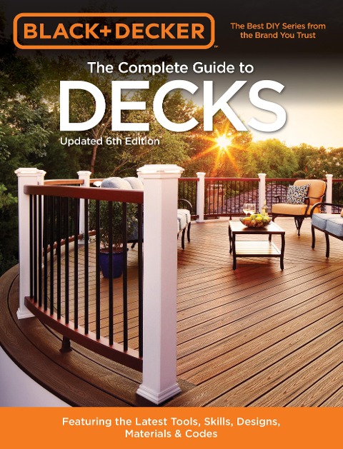Black & Decker The Complete Guide to Decks 6th edition - Editors of Cool Springs Press