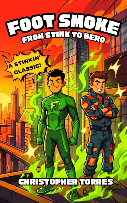 Foot Smoke: From Stink To Hero (Foot Smoke #1) - Christopher Torres