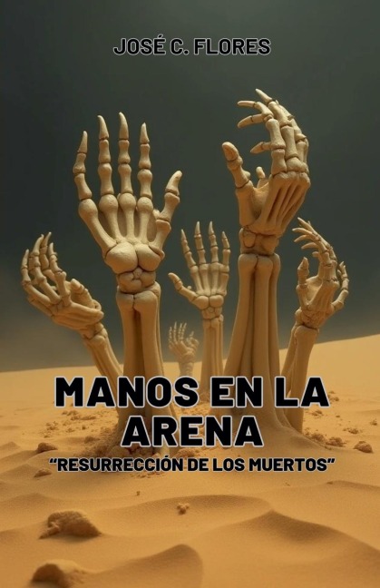 Manos de Arena "Resurrección de los Muertos" - José C. Flores