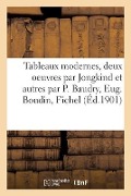 Tableaux Modernes, Deux Oeuvres Par Jongkind Et Autres Par P. Baudry, Eug. Boudin, Fichel - Bottolier-Lasquin