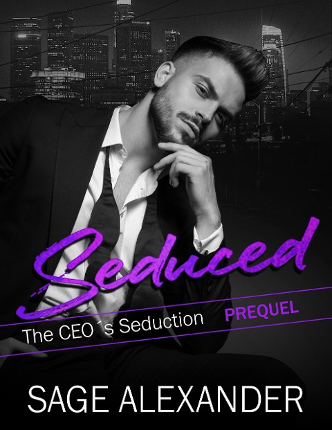Seduced: The CEO's Seduction (Prequel) - Sage Alexander