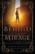 Cover-Bild zum Titel 'Behind the Mirage' von 'Katharine Ann Melton'