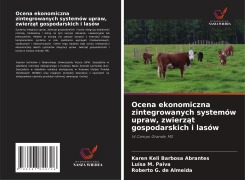 Cover-Bild zum Titel 'Ocena ekonomiczna zintegrowanych systemów upraw, zwierz¿t gospodarskich i lasów' von 'Karen Keli Barbosa Abrantes, Luísa M. Paiva, Roberto G. de Almeida'