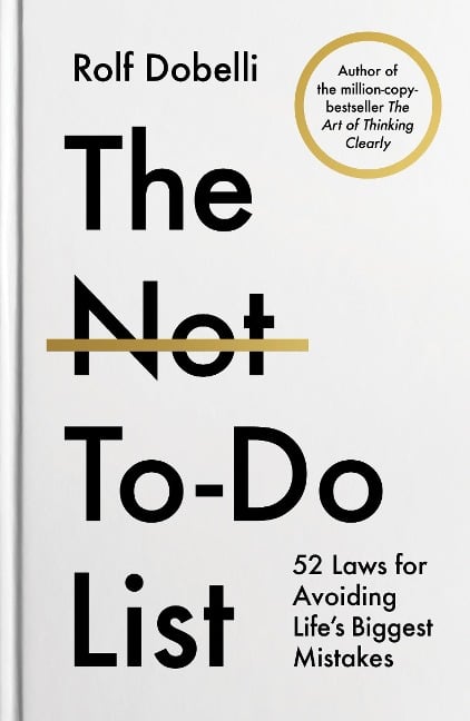 The Not-To-Do List - Rolf Dobelli