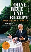Ohne Reue und Rezept - Wolfram Siebeck