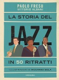 Cover-Bild zum Titel 'La storia del jazz in 50 ritratti' von 'Paolo Fresu, Vittorio Albani'
