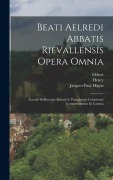Cover-Bild zum Titel 'Beati Aelredi Abbatis Rievallensis Opera Omnia: Accedit Wolberonis Abbatis S. Pantaleonis Coloniensis Commentarium In Cantica' von 'Wolbero (Abbot ).'