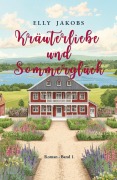 Cover-Bild zum Titel 'Kräuterliebe und Sommerglück: Band 1' von 'Elly Jakobs'