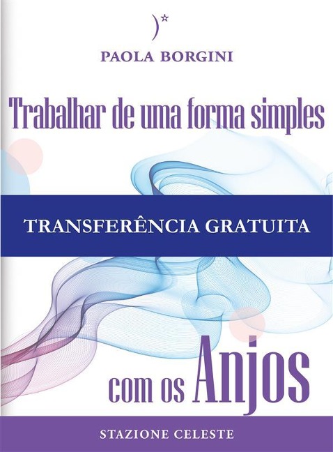 Trabalhar de uma forma simples com os Anjos - Paola Borgini