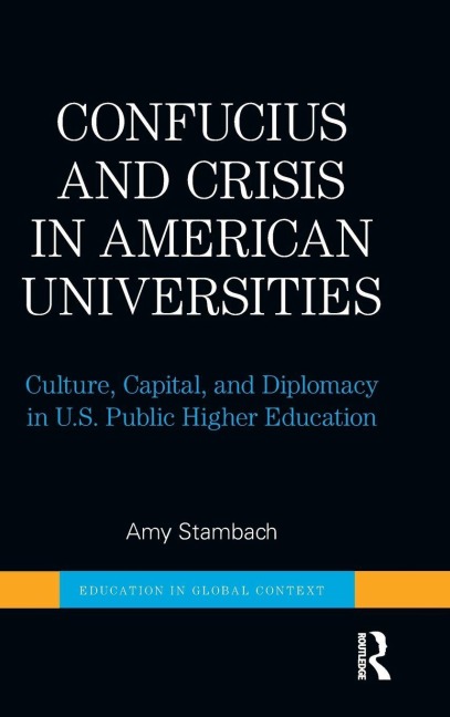 Confucius and Crisis in American Universities - Amy Stambach