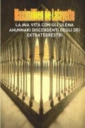 La mia vita con gli Ulema Anunnaki, Discendenti degli Dei Extraterrestri. - Maximillien De Lafayette