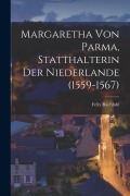 Cover-Bild zum Titel 'Margaretha Von Parma, Statthalterin Der Niederlande (1559-1567)' von 'Felix Rachfahl'