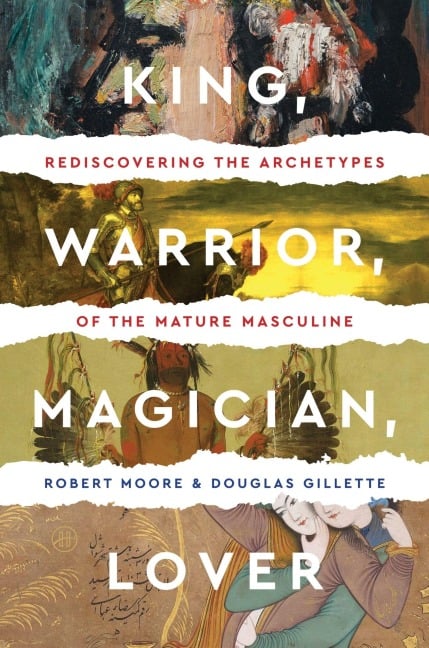 King, Warrior, Magician, Lover - Robert Moore, Doug Gillette